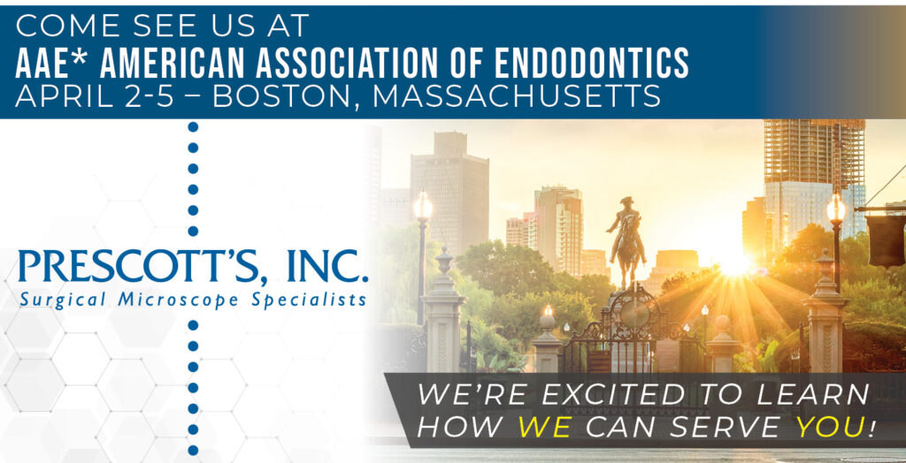 Come see Prescott's at AAE* American Association of Endodontics April 2-6 – Boston, Massachusetts
