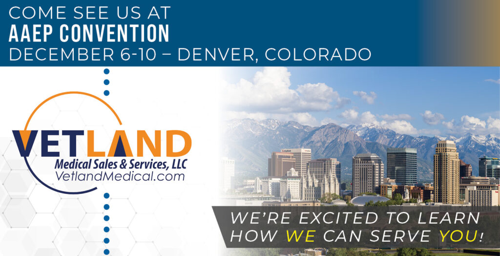 Come see us at AAEP Convention December 6-10 – Denver, Colorado